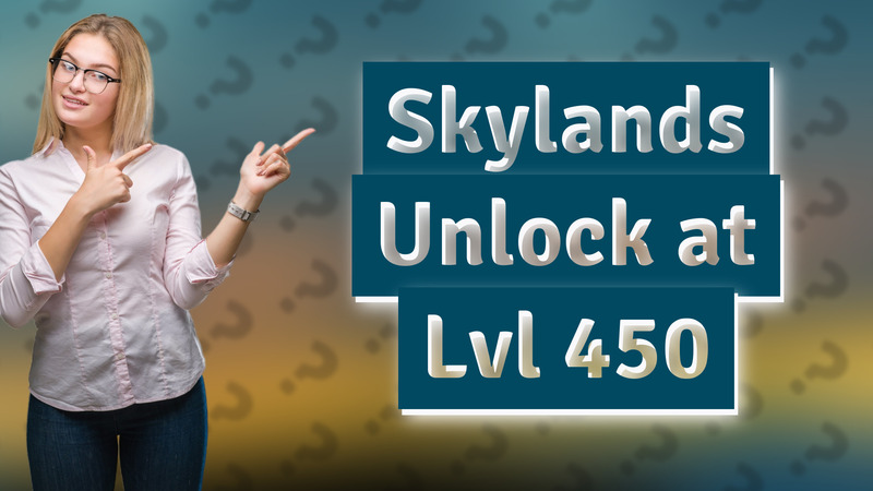 Skylands Unlock at Lvl 450