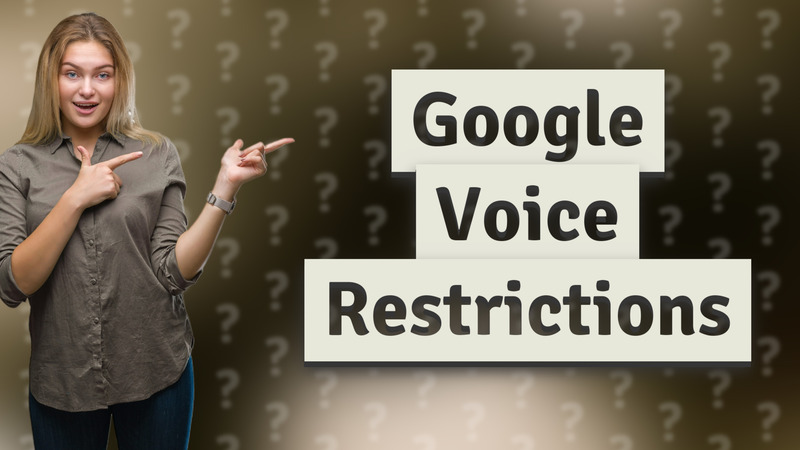 Google Voice Restrictions