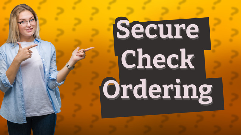 Secure Check Ordering