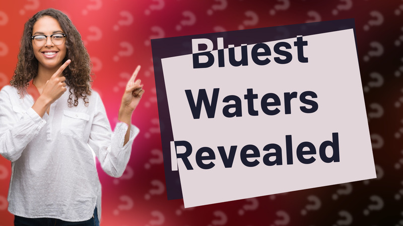Bluest Waters Revealed