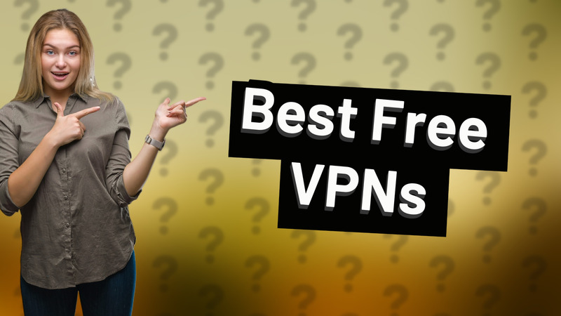 Best Free VPNs