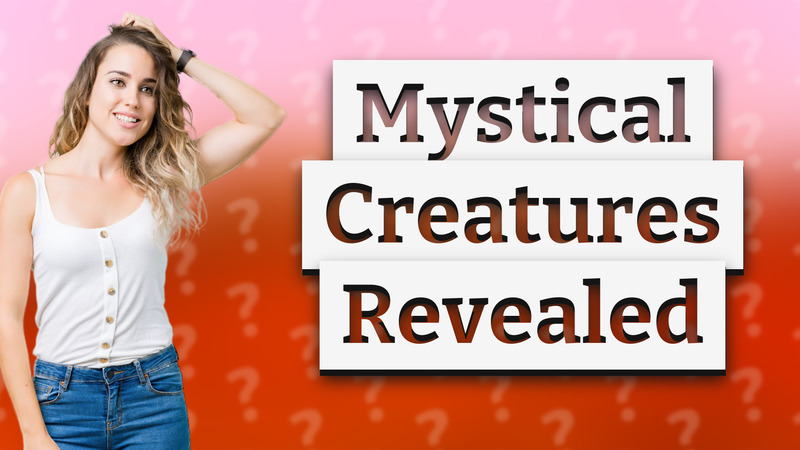 Mystical Creatures Revealed