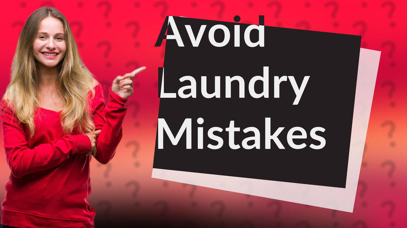 Avoid Laundry Mistakes