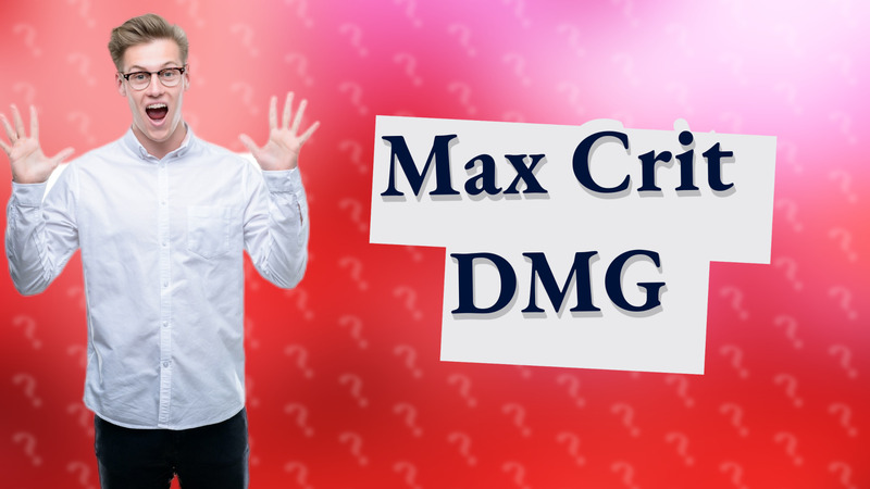 Max Crit DMG