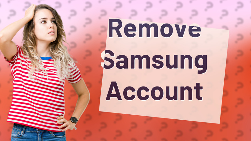 Remove Samsung Account