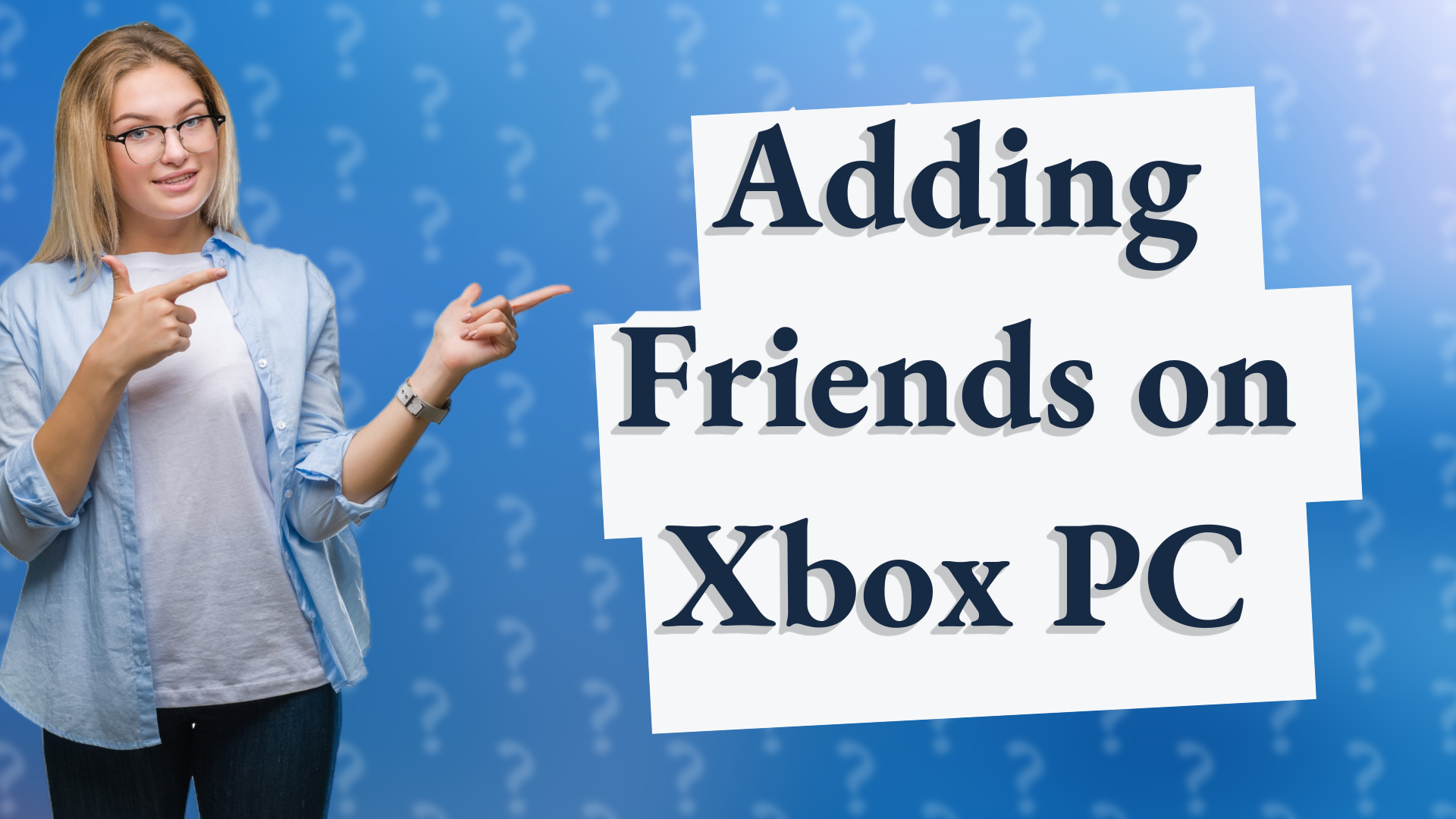 Adding Friends on Xbox PC