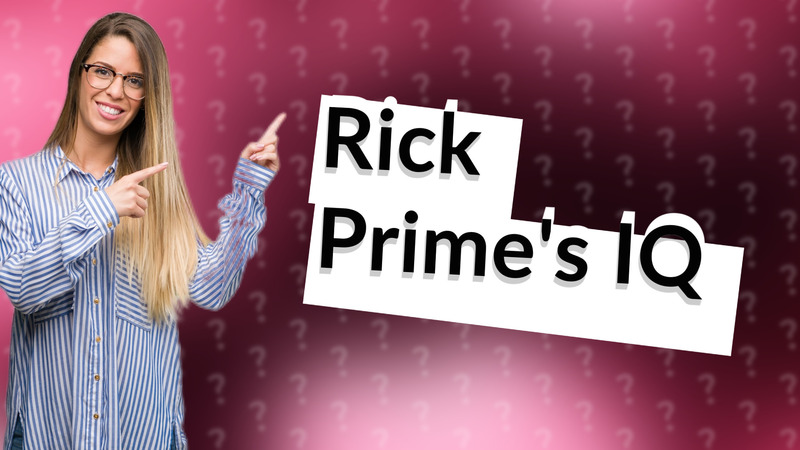 Rick Prime's IQ