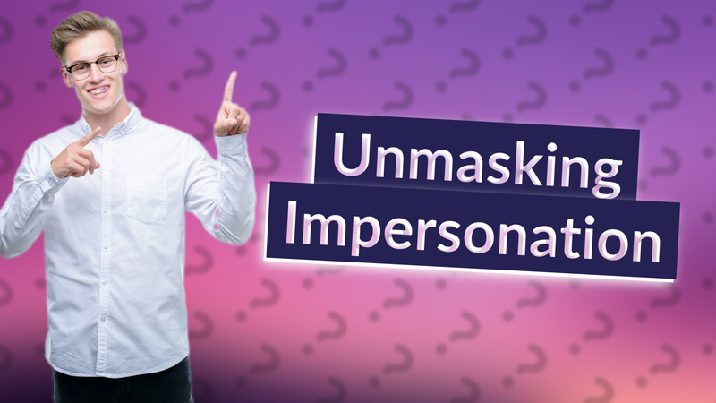 Unmasking Impersonation