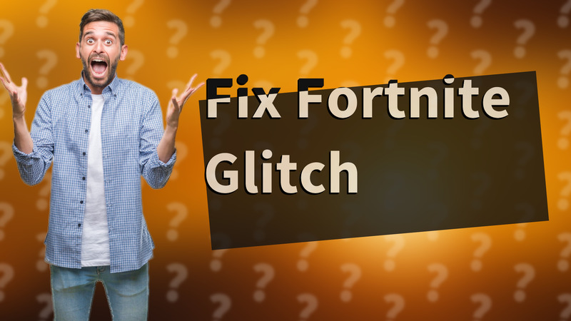 Fix Fortnite Glitch