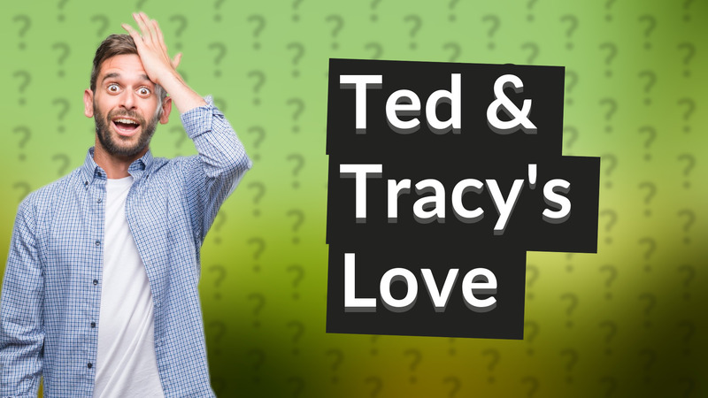 Ted & Tracy's Love