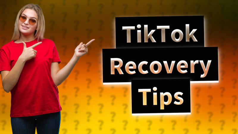 TikTok Recovery Tips