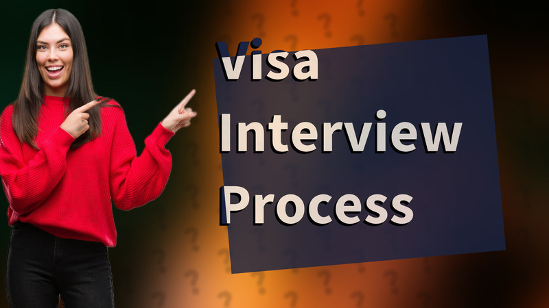 Visa Interview Process