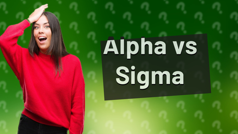 Alpha vs Sigma