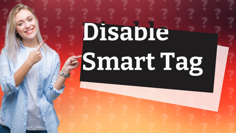 Disable Smart Tag