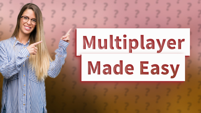 Multiplayer Made Easy