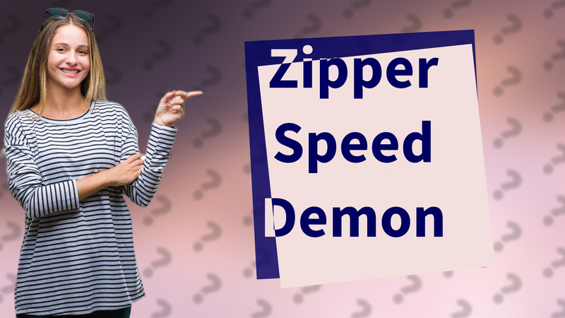 Zipper Speed Demon
