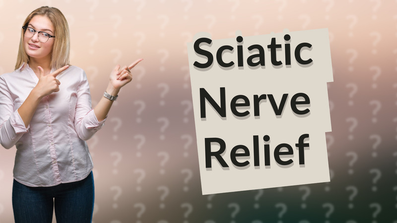 Sciatic Nerve Relief