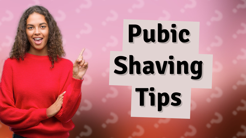 Pubic Shaving Tips