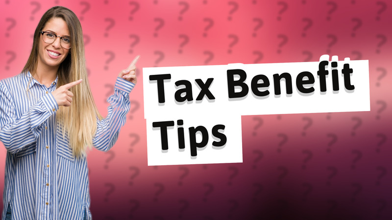 Tax Benefit Tips