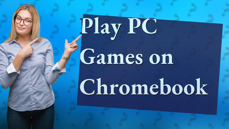 Play PC Games on Chromebook