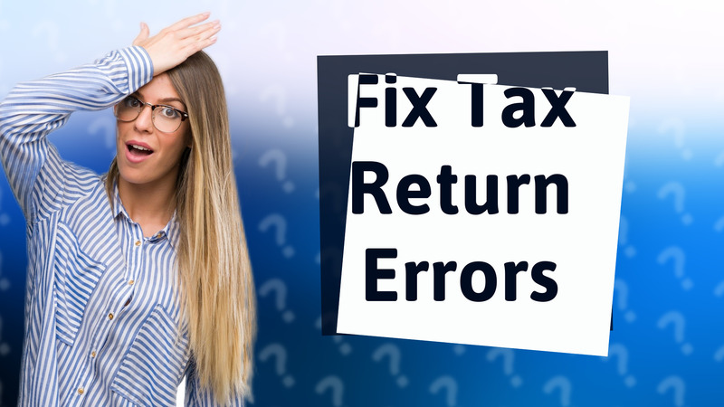 Fix Tax Return Errors
