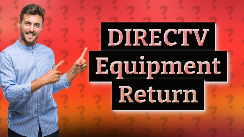 DIRECTV Equipment Return