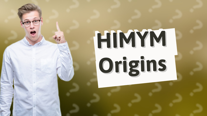 HIMYM Origins