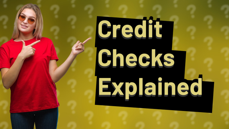 Credit Checks Explained