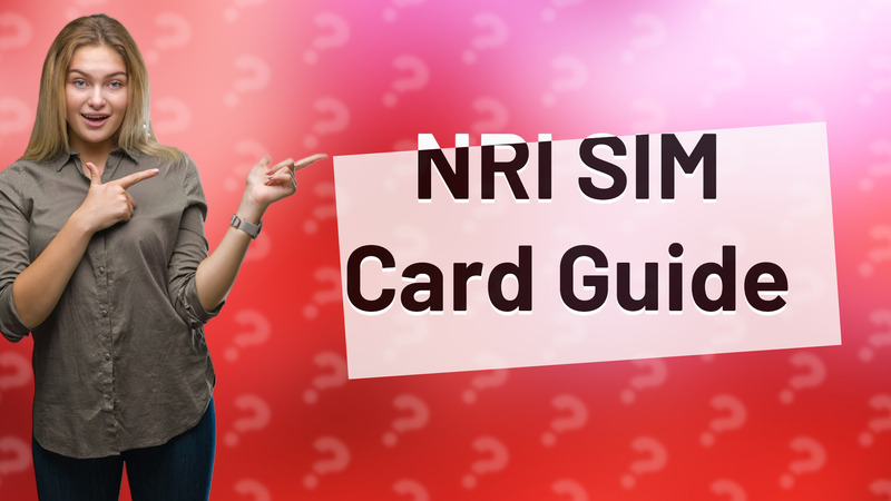 NRI SIM Card Guide