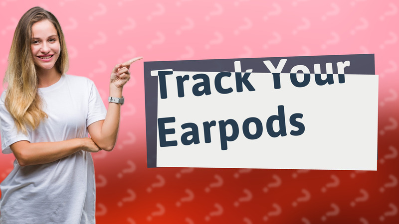 Track Your Earpods