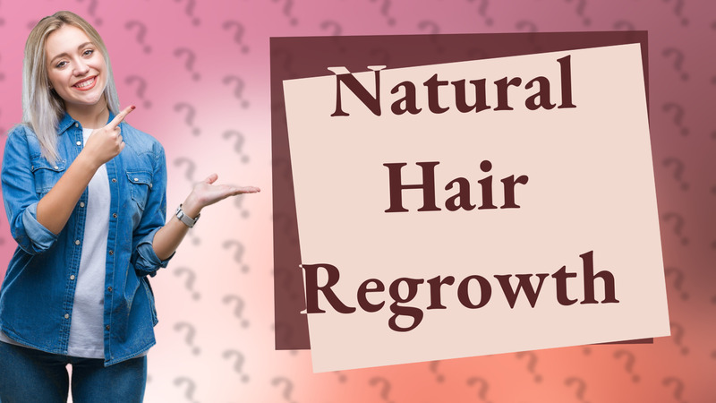 Natural Hair Regrowth