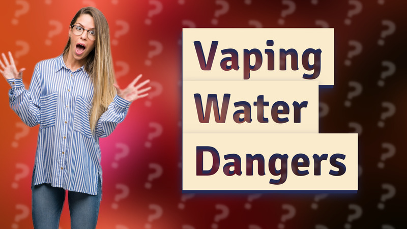 Vaping Water Dangers
