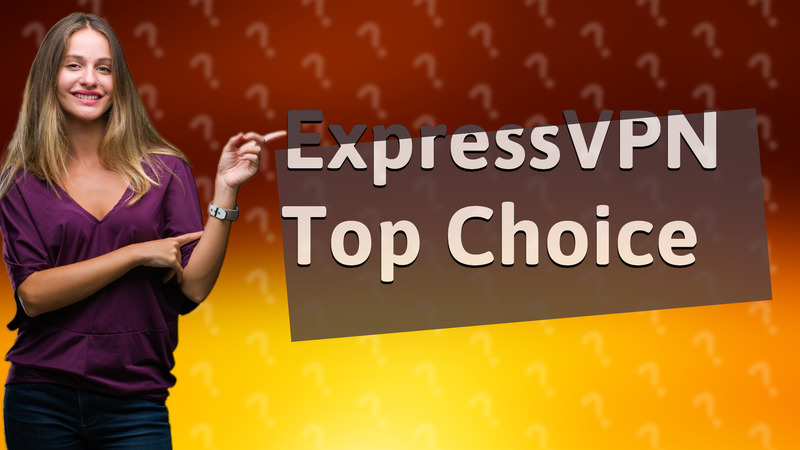 ExpressVPN Top Choice