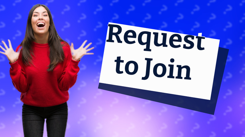 Request to Join