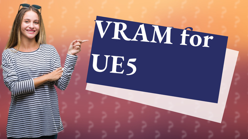 VRAM for UE5