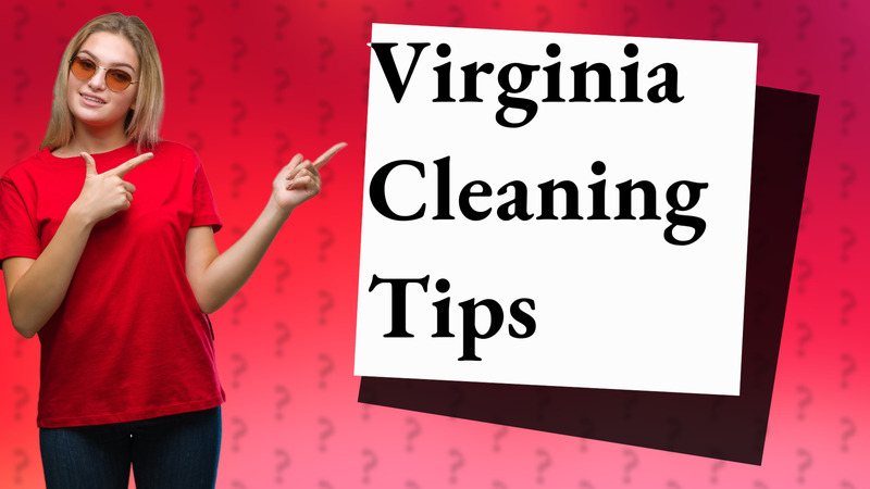 Virginia Cleaning Tips