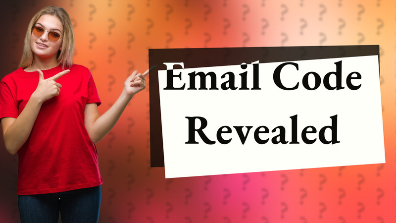 Email Code Revealed