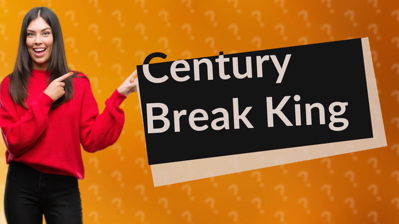 Century Break King