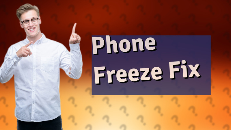 Phone Freeze Fix