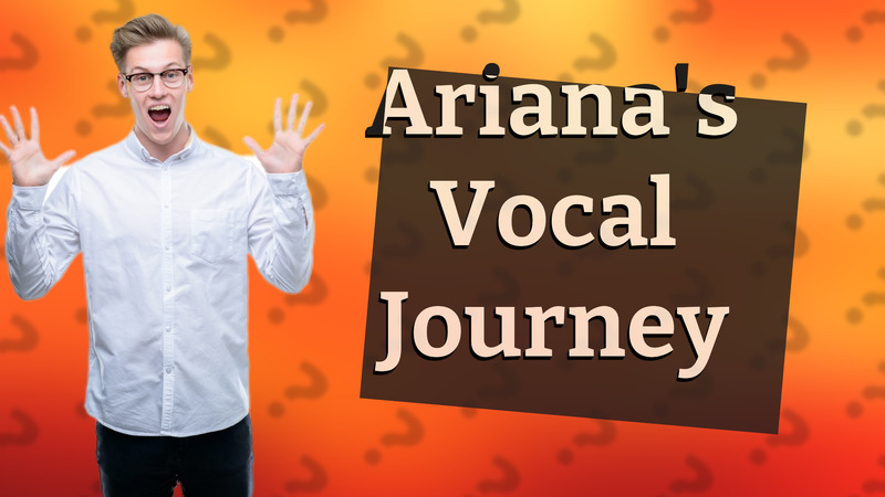 Ariana's Vocal Journey