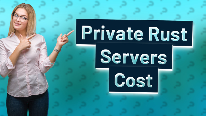 Private Rust Servers Cost