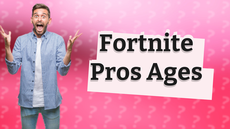 Fortnite Pros Ages