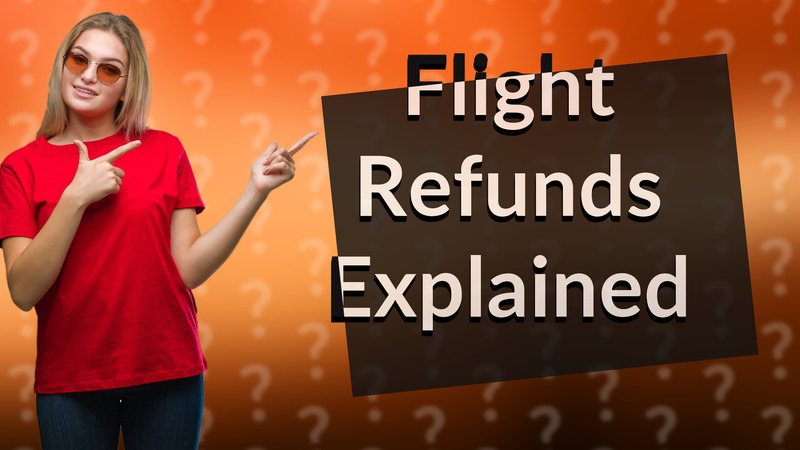 Flight Refunds Explained