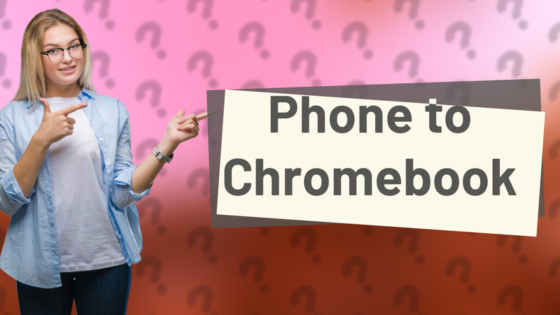 Phone to Chromebook