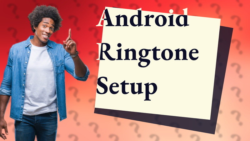 Android Ringtone Setup