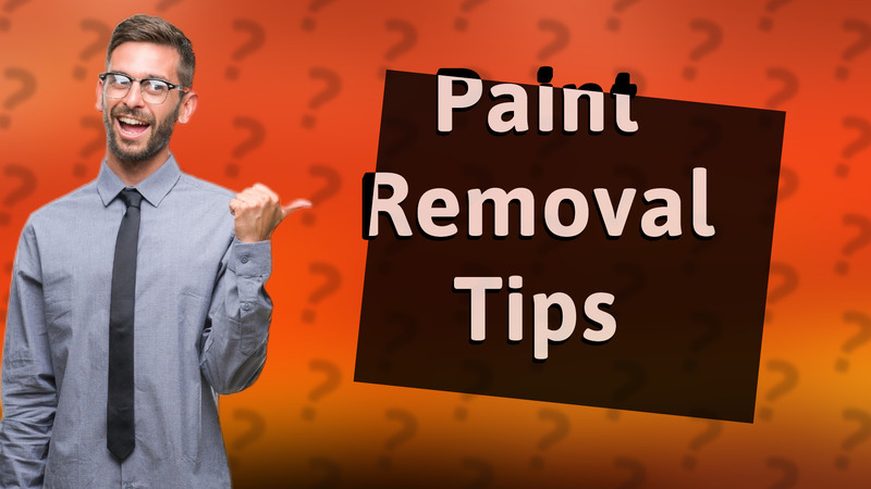 Paint Removal Tips