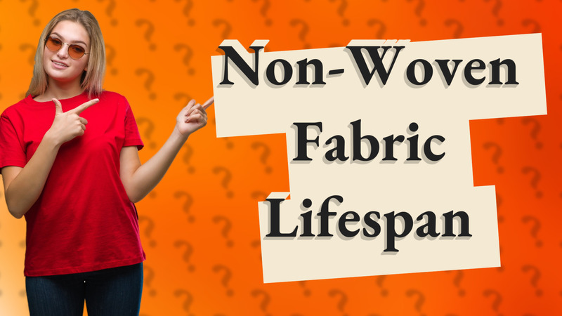 Non-Woven Fabric Lifespan