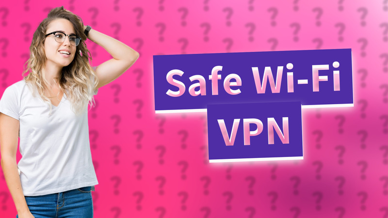 Safe Wi-Fi VPN