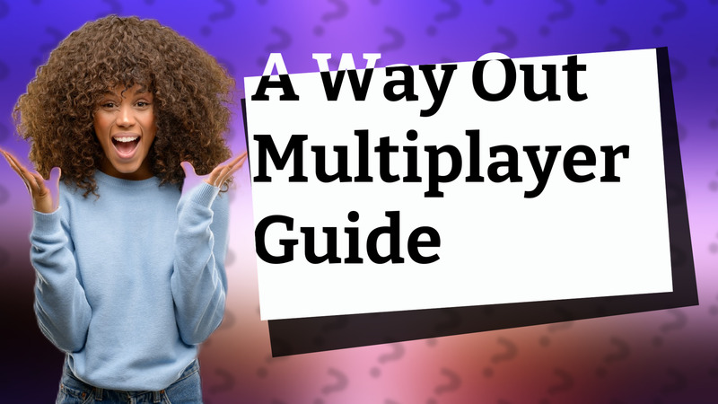 A Way Out Multiplayer Guide