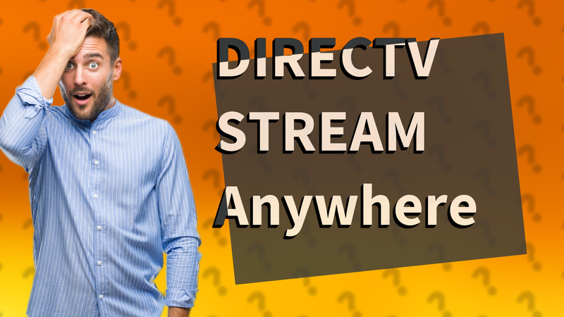 DIRECTV STREAM Anywhere